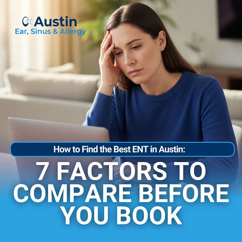 7-factors-to-compare-before-you-book-austin-ear How to Find the Best ENT in Austin: 7 Factors to Compare Before You Book
