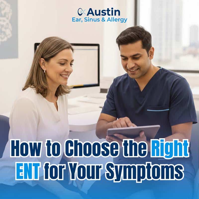 how-to-choose-the-right-ent-for-your-symptoms How to Choose the Right ENT in Austin, TX, for Your Symptoms